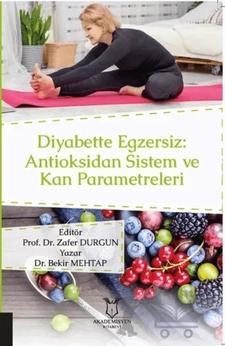 Diyabette Egzersiz: Antioksidan Sistem ve Kan Parametreleri – Bekir Mehtap – Akademisyen Kitabevi kitap kapağı