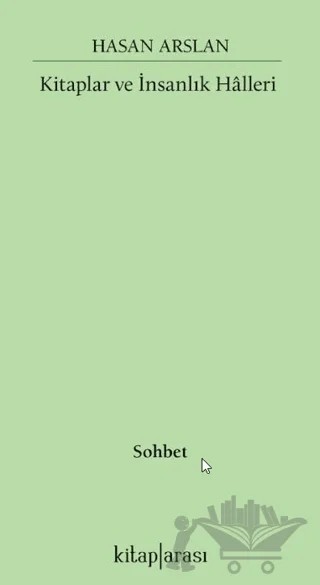 Kitaplar ve İnsanlık Hâlleri – Hasan Arslan – Kitap Arası kitap kapağı