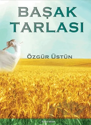 Başak Tarlası – Özgür Üstün – İkinci Adam Yayınları kitap kapağı