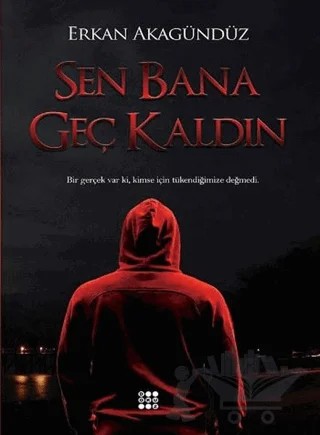 Sen Bana Geç Kaldın – Erkan Akagündüz – Dokuz Yayınları kitap kapağı