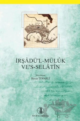İrşadü'l - Müluk Ve's - Selatin – Recep Toparlı – Türk Dil Kurumu Yayınları kitap kapağı