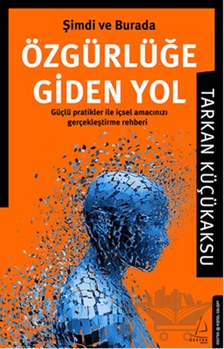 Şimdi ve Burada Özgürlüğe Giden Yol – Tarkan Küçükaksu – Destek Yayınları kitap kapağı