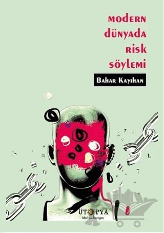 Modern Dünyada Risk Söylemi – Bahar Kayıhan – Ütopya Yayınevi kitap kapağı