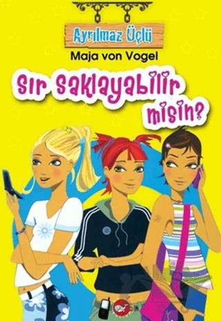 Ayrılmaz Üçlü 1 - Sır Saklayabilir misin? – Maja von Vogel – Beyaz Balina Yayınları kitap kapağı
