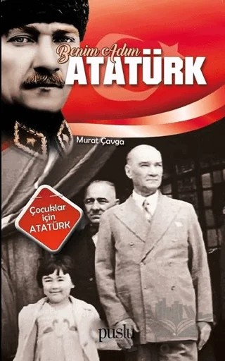 Benim Adım Atatürk – Murat Çavga – Puslu Yayıncılık kitap kapağı