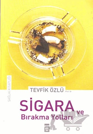 Sigara ve Bırakma Yolları – Tevfik Özlü – Timaş Yayınları kitap kapağı