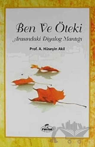 Ben ve Öteki Arasındaki Diyalog Mantığı – Hüseyin Akil – Ravza Yayınları kitap kapağı