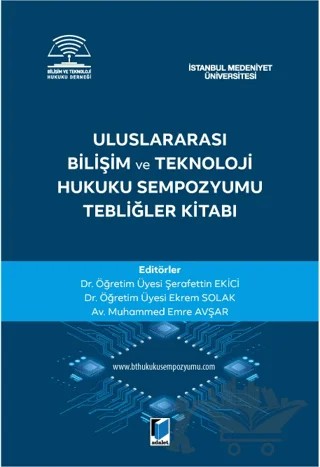 Uluslararası Bilişim ve Teknoloji Hukuku Sempozyumu Tebliğler Kitabı – Kolektif – Adalet Yayınevi kitap kapağı