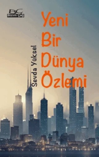Yeni Bir Dünya Özlemi – Sevda Yüksel – Bizim Çağ Kitaplığı kitap kapağı
