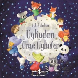 Uykudan Önce Öyküler - İlk Kitabım – Xanna Chown – İş Bankası Kültür Yayınları kitap kapağı
