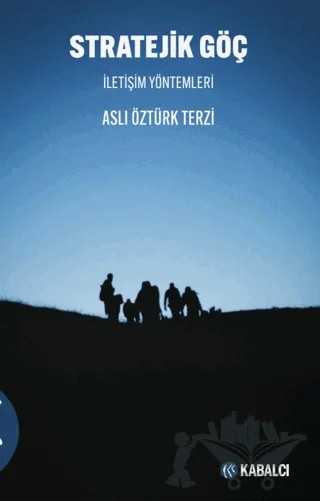 Strateji̇k Göç İletişim Yöntemleri – Aslı Öztürk Terzi – Kabalcı Yayınevi - Doruk Yayınları kitap kapağı