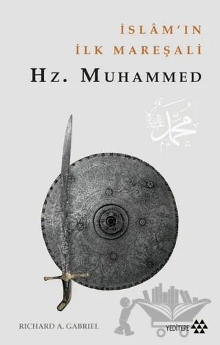 İslam'ın İlk Mareşali: Hz.Muhammed – Richard A. Gabriel – Yeditepe Yayınevi kitap kapağı