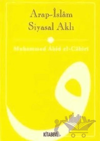 Arap-İslam Siyasal Aklı – Muhammed Abid el-Cabiri – Kitabevi Yayınları kitap kapağı