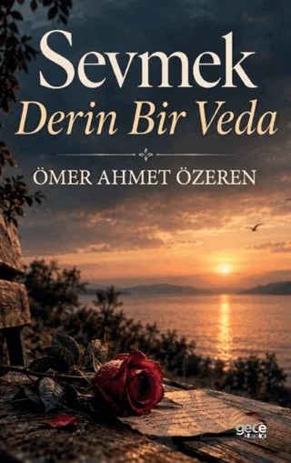 Sevmek Derin Bir Veda – Ömer Ahmet Özeren – Gece Kitaplığı kitap kapağı