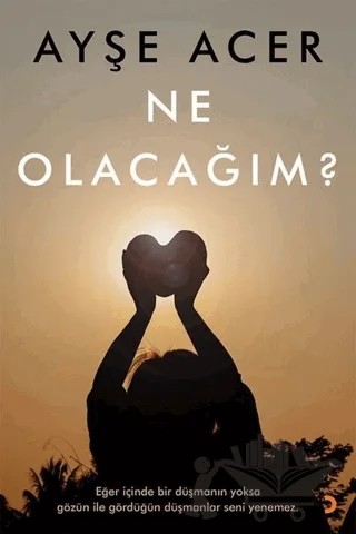 Ne Olacağım? – Ayşe Acer – Cinius Yayınları kitap kapağı