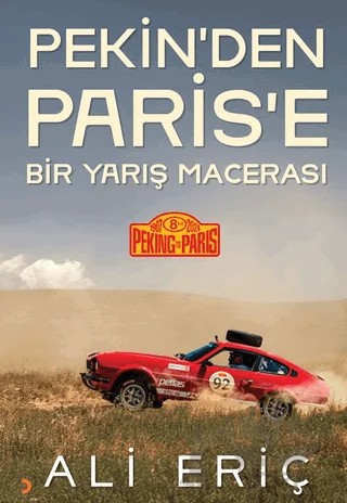 Pekin’den Paris’e Bir Yarış Macerası – Ali Eriç – Cinius Yayınları kitap kapağı