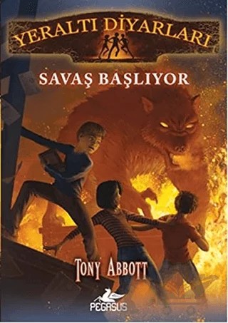 Yeraltı Diyarları 1: Savaş Başlıyor – Tony Abbott – Pegasus Çocuk Yayınları kitap kapağı
