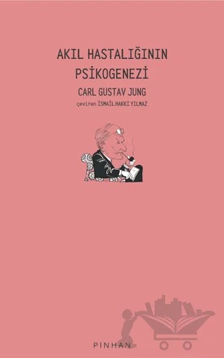 Akıl Hastalığının Psikogenezi – Carl Gustav Jung – Pinhan Yayıncılık kitap kapağı