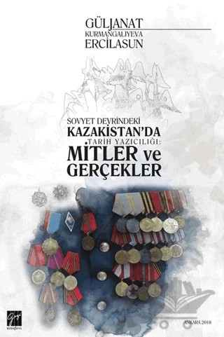Sovyet Devrindeki Kazakistan'da Tarih Yazıcılığı: Mitler ve Gerçekler – Güljanat Kurmangalıyeva Ercilasun – Gazi Kitabevi kitap kapağı