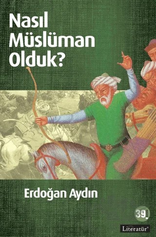 Nasıl Müslüman Olduk? – Erdoğan Aydın – Literatür Yayıncılık kitap kapağı