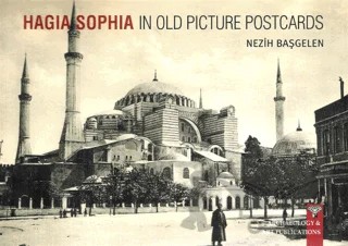 HAGIA SOPHIA In Old Picture Postcard – Nezih Başgelen – Arkeoloji ve Sanat Yayınları kitap kapağı