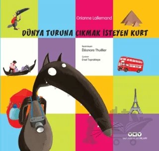 Dünya Turuna Çıkmak İsteyen Kurt – Orianne Lallemand – Yapı Kredi Yayınları kitap kapağı