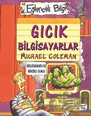 Gıcık Bilgisayarlar – Michael Coleman – Eğlenceli Bilgi Yayınları kitap kapağı