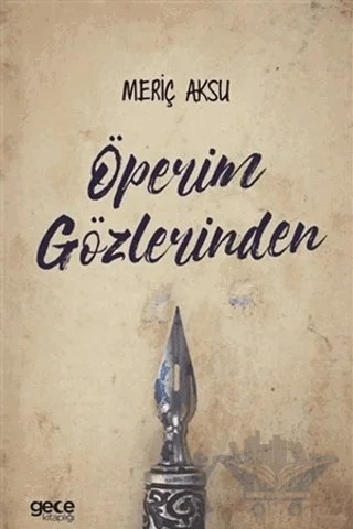 Öperim Gözlerinden – Meriç Aksu – Gece Kitaplığı kitap kapağı