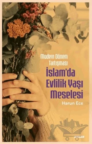 Modern Dönem Tartışması - İslam'da Evlilik Yaşı Meselesi – Harun Ece – Beyan Yayınları kitap kapağı