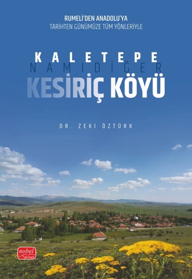 Rumeli’den Anadolu’ya Tarihten Günümüze Tüm Yönleriyle KALETEPE, Namıdiğer KESİRİÇ KÖYÜ – Zeki Öztürk – Nobel Bilimsel Eserler kitap kapağı