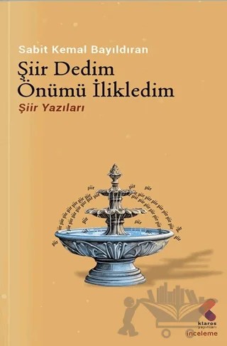Şiir Dedim Önümü İlikledim – Sabit Kemal Bayıldıran – Klaros Yayınları kitap kapağı