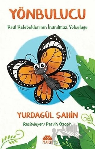 Yönbulucu - Kral Kelebeklerinin İnanılmaz Yolculuğu – Yurdagül Şahin – Martı Çocuk Yayınları kitap kapağı