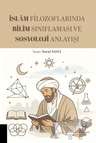 İslam Filozoflarında Bilim Sınıflaması ve Sosyoloji Anlayışı – Nural Savcı – Akademisyen Kitabevi kitap kapağı