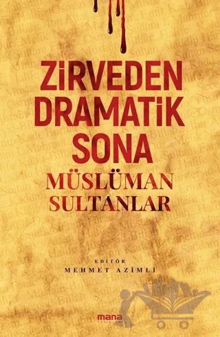 Zirveden Dramatik Sona Müslüman Sultanlar – Mehmet Azimli – Mana Yayınları kitap kapağı