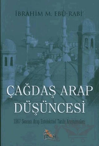 Çağdaş Arap Düşüncesi – İbrahim M. Abu-Rabi – Anka Yayınları kitap kapağı