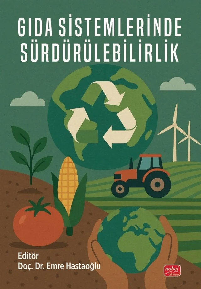 Gıda Sistemlerinde Sürdürülebilirlik – Ayşe Burcu Aktaş, Dilber Ayhan, Eda Demirok Soncu, Ertan Mahir Korkmaz, Ertan Şahin, Ezgi Demir Özer, Fidan Kılıç, Gizem Özlük, Hatice Aybüke Karaoğlan, Havva Tümay Temiz, İbrahim Tuğkan Şeker, Meryem Göksel Saraç, Mustafa Işkın, Özlem Pelin Can, Sevda Hastaoğlu Örgen, Tuğba Dedebaş, Tuğba Tavmaşat – Nobel Bilimsel Eserler kitap kapağı