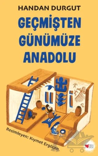 Geçmişten Günümüze Anadolu – Handan Durgut – Can Çocuk Yayınları kitap kapağı