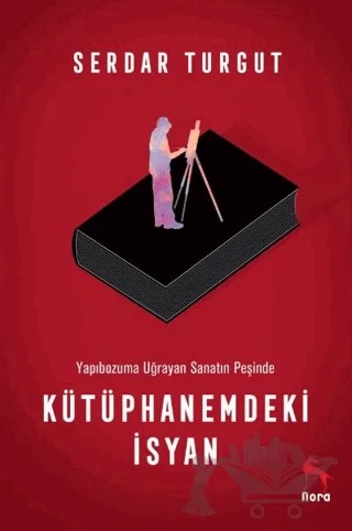 Kütüphanemdeki İsyan – Serdar Turgut – Nora Kitap kitap kapağı