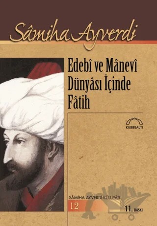 Edebi ve Manevi Dünyası içinde Fatih – Samiha Ayverdi – Kubbealtı Neşriyatı Yayıncılık kitap kapağı