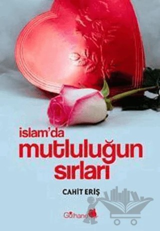 İslam’da Mutluluğun Sırları – Cahit Eriş – Gülhane Yayınları kitap kapağı