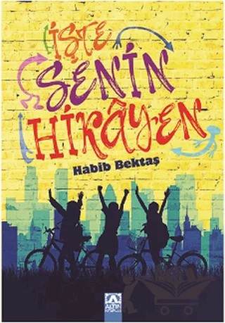 İşte Senin Hikayen – Habib Bektaş – Altın Kitaplar kitap kapağı