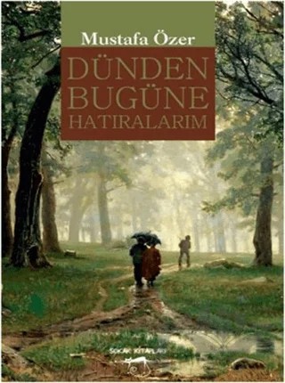 Dünden Bugüne Hatıralarım – Mustafa Özer – Sokak Kitapları Yayınları kitap kapağı
