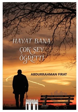 Hayat Bana Çok Şey Öğretti – Abdurrahman Fırat – Patara Kitap kitap kapağı