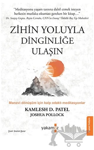 Zihin Yoluyla Dinginliğe Ulaşın – Kamlesh D. Patel, Joshua Pollocuk – Yakamoz Yayınevi kitap kapağı