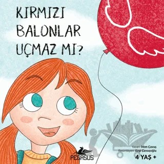 Kırmızı Balonlar Uçmaz Mı? – İrem Çavuş – Pegasus Çocuk Yayınları kitap kapağı