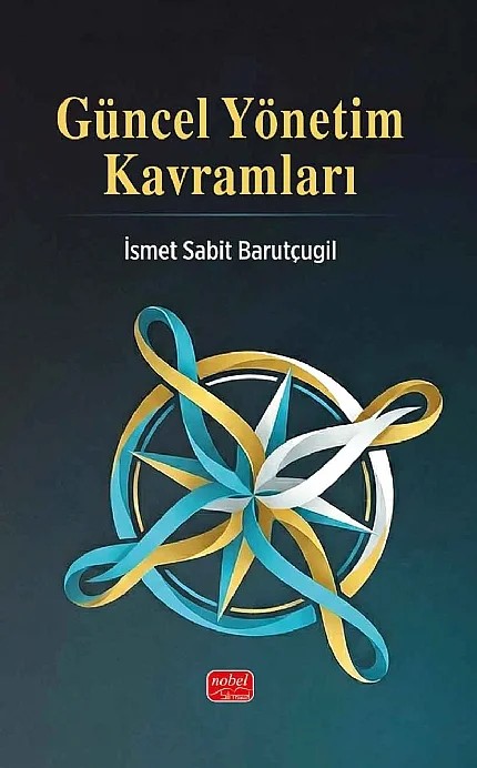 Güncel Yönetim Kavramları – İsmet Sabit Barutçugil – Nobel Bilimsel Eserler kitap kapağı