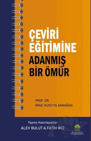 Çeviri Eğitimine Adanmış Bir Ömür Prof. Dr. Mine Yazıcı’ya Armağan – Kolektif – Platanus Publishing kitap kapağı