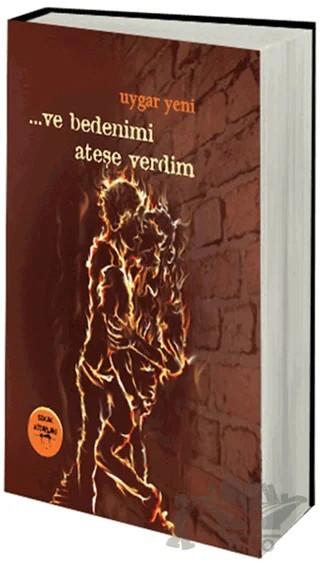 Ve Bedenimi Ateşe Verdim – Uygar Yeni – Sokak Kitapları Yayınları kitap kapağı