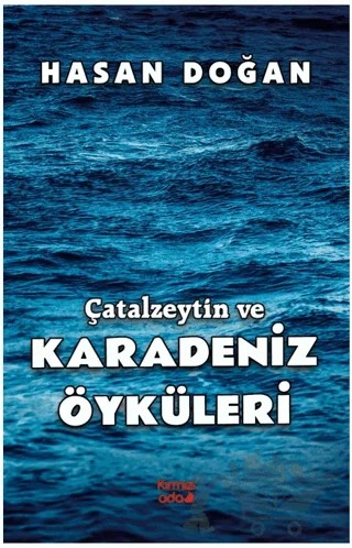 Çatalzeytin ve Karadeniz Öyküleri – Hasan Doğan – Kırmızı Ada Yayınları kitap kapağı