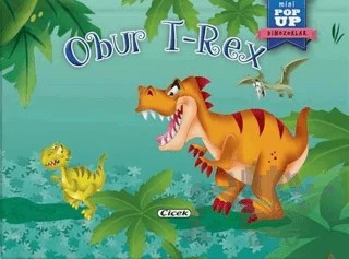 Obur T-Rex - Mini Pop-Up Dinozorlar – Kolektif – Çiçek Yayıncılık kitap kapağı